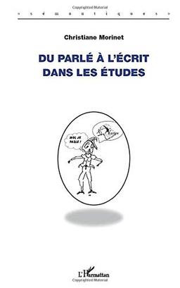 Du parlé à l'écrit dans les études : approche théorique et méthodologique de l'articulation entre les pratiques orales et écrites dans l'apprentissage de l'argumentation