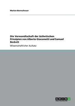 Die Verwandtschaft der ästhetischen Prinzipien von Alberto Giacometti und Samuel Beckett