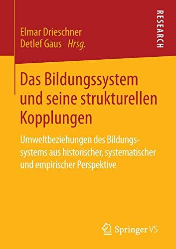 Das Bildungssystem und seine strukturellen Kopplungen: Umweltbeziehungen des Bildungssystems aus historischer, systematischer und empirischer Perspektive