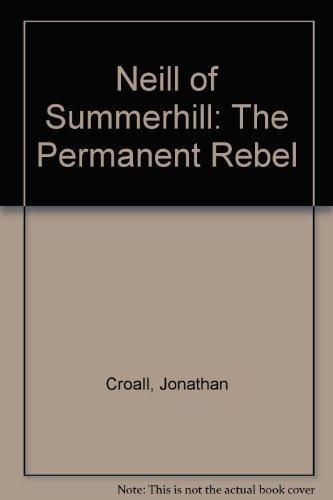 Neill of Summerhill: The Permanent Rebel