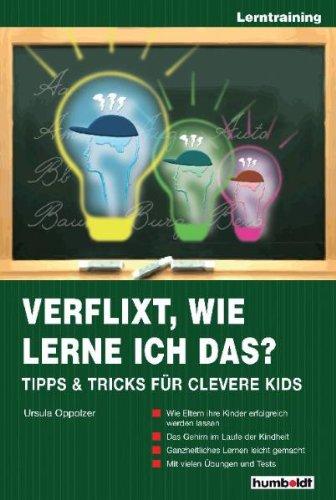 Verflixt, wie lerne ich das?: Tipps & Tricks für clevere Kids