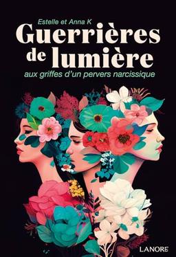 Guerrières de lumière : aux griffes d'un pervers narcissique