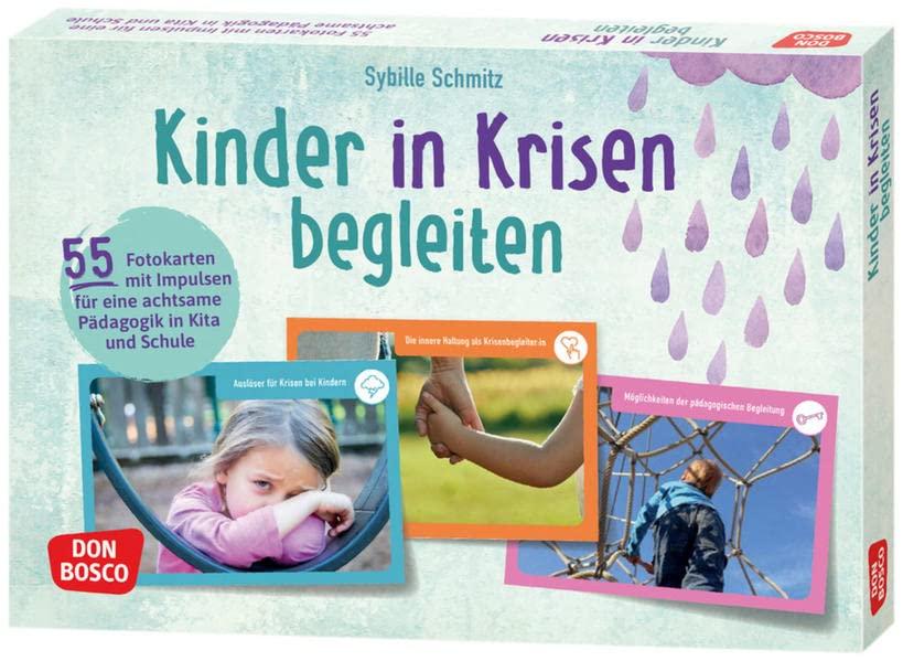 Kinder in Krisen begleiten: 55 Fotokarten mit Impulsen für eine achtsame Pädagogik in Kita und Schule. Kindliche Resilienz stärken, Hilfe und ... Teamentwicklung & Qualitätsmanagement)