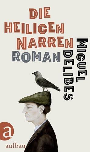 Die heiligen Narren: Roman