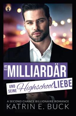 Ein Milliardär und seine Highschoolliebe: A Second Chance Billionaire Romance (San Antonio Billionaires, Band 4)