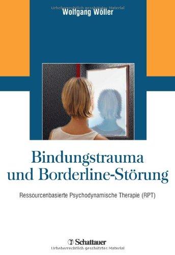 Bindungstrauma und Borderline-Störung: Ressourcenbasierte Psychodynamische Therapie (RPT)