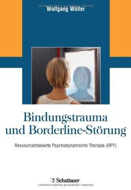 Bindungstrauma und Borderline-Störung: Ressourcenbasierte Psychodynamische Therapie (RPT)