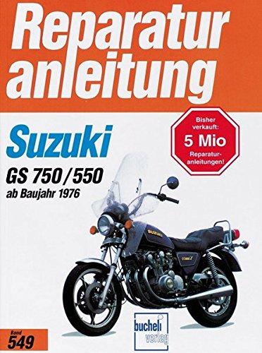 Suzuki GS 750 / GS 550 (4 Zylinder ab 1976: GS 750 B, GS 750 DB, GS 550 B (Reparaturanleitungen)