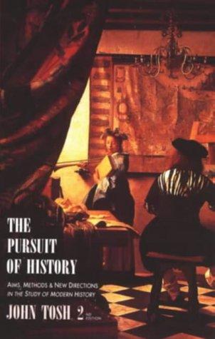 The Pursuit of History: Aims, Methods, and New Directions in the Study of Modern History