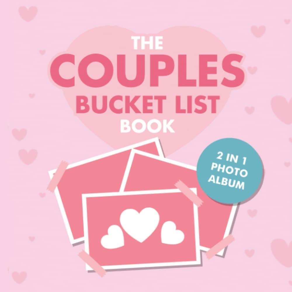 The Couples Bucket List Book: 101 Unique Date Night Ideas and Activities for Couples ( 2-in-1 Photo Album) (The Couples Books)