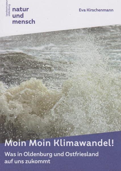 Moin Moin Klimawandel: Was in Oldenburg und Ostfriesland auf uns zukommt