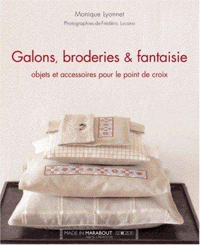 Galons, broderies & fantaisie : objets et accessoires pour le point de croix