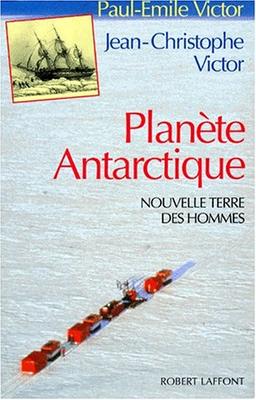 Planète antarctique : nouvelle terre des hommes