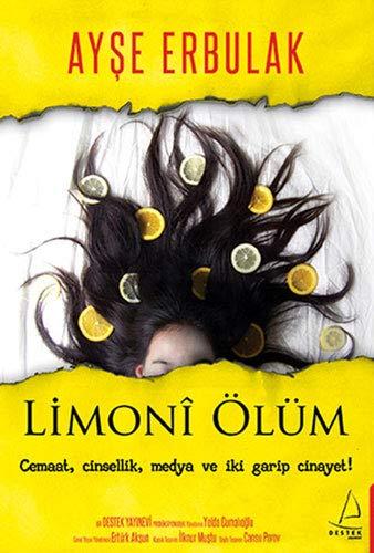 Limoni Ölüm: Hafiye Karilar 2. Kitap: Cemaat, Cinsellik, Medya ve İki Garip Cinayet!