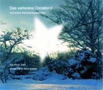 "Das verlorene Christkind". CD . Und andere Weihnachtsgeschichten