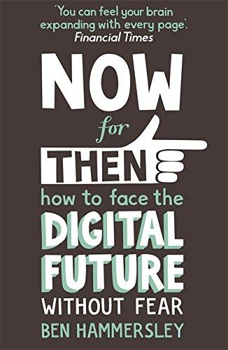 Now for Then: How to face the Digital Future Without Fear