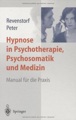 Hypnose in Psychotherapie, Psychosomatik und Medizin: Manual für die Praxis