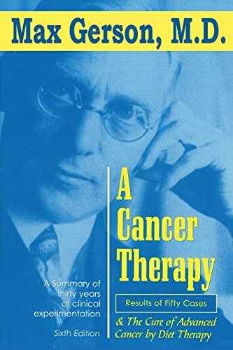 A Cancer Therapy: Results of Fifty Cases and the Cure of Advanced Cancer by Diet Therapy