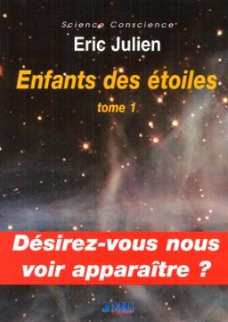 Enfants des étoiles. Vol. 1. Désirez-vous nous voir apparaître ?