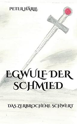 Egwulf der Schmied: Das zerbrochene Schwert