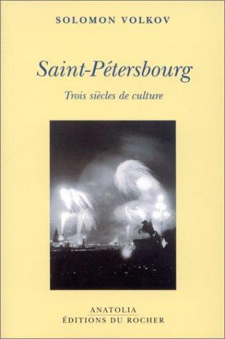 Saint-Pétersbourg : trois siècles de culture