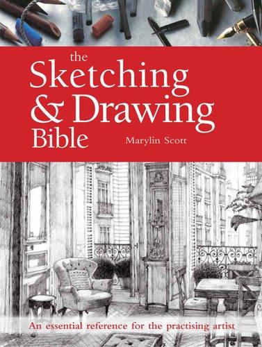 Scott, M: Sketching & Drawing Bible: An Essential Reference for the Practising Artist (Artist's Bible)