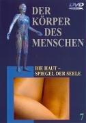 Der Körper des Menschen 7. DVD-Video. Die Haut - Spiegel der Seele.