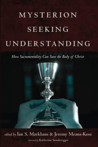 Mysterion Seeking Understanding: How Sacramentality Can Save the Body of Christ