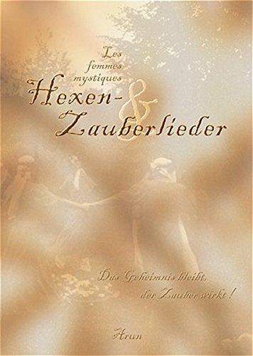 Hexen- und Zauberlieder 1: Das Geheimnis bleibt - der Zauber wirkt