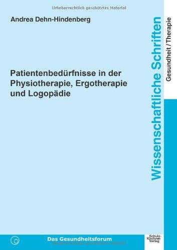 Patientenbedürfnisse in der Physiotherapie, Ergotherapie und Logopädie: Wissenschaftliche Schriften Gesundheit/Therapie