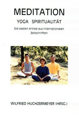 Meditation - Yoga - Spiritualität: Die besten Artikel aus internationalen Zeitschriften