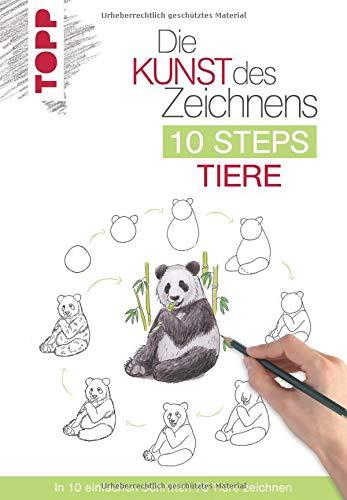 Die Kunst des Zeichnens 10 Steps - Tiere: In 10 einfachen Schritten 75 Tiere zeichnen