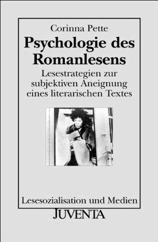 Psychologie des Romanlesens: Lesestrategien zur subjektiven Aneignung eines literarischen Textes. Lesesozialisation und Medien