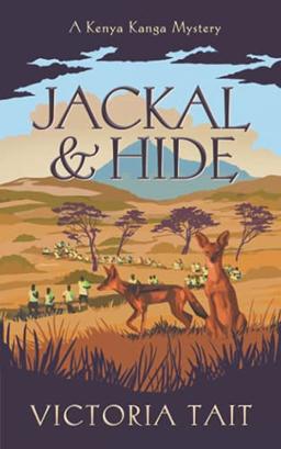 Jackal & Hide: A Compassionate Cozy Murder Mystery (A Kenya Kanga Mystery, Band 4)