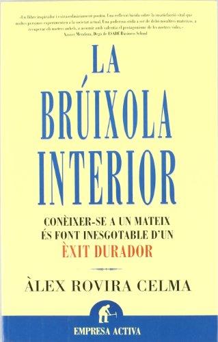 La brúixola interior : conèixer-se a un mateix és font inesgotable d'un èxit durador