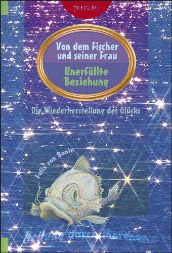 Von dem Fischer und seiner Frau: Unerfüllte Beziehung. Die Wiederherstellung des Glücks