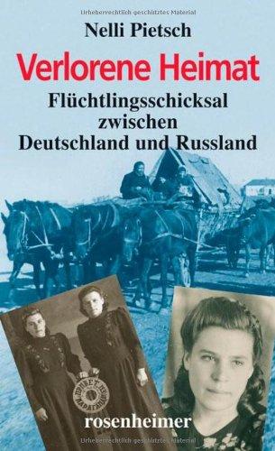 Verlorene Heimat. Flüchtlingsschicksal zwischen Deuschland und Russland