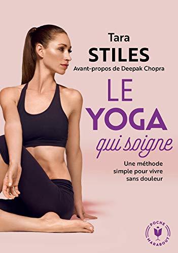 Le yoga qui soigne : une méthode simple pour vivre sans douleur