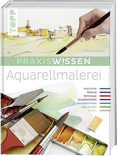 Praxiswissen Aquarellmalerei: Einzigartiges Nachschlagewerk für Farben, Pinsel, Zusatzmaterial und Techniken