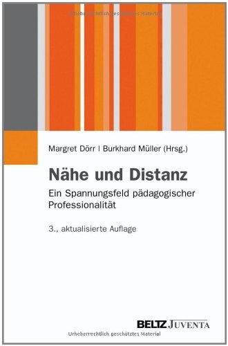 Nähe und Distanz: Ein Spannungsfeld pädagogischer Professionalität (Juventa Paperback)