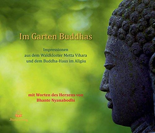 Im Garten Buddhas: Impressionen aus dem Waldkloster Metta Vihara und dem Buddha-Haus im Allgäu