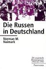 Die Russen in Deutschland. Die sowjetische Besatzungszone 1945 bis 1949