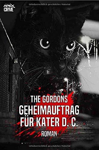 GEHEIMAUFTRAG FÜR KATER D. C.: Ein heiterer und spannender Katzen-Krimi!