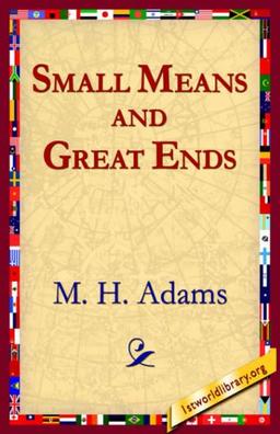 Small Means And Great Ends