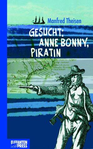 Gesucht: Anne Bonny, Piratin: Ab 12 Jahre