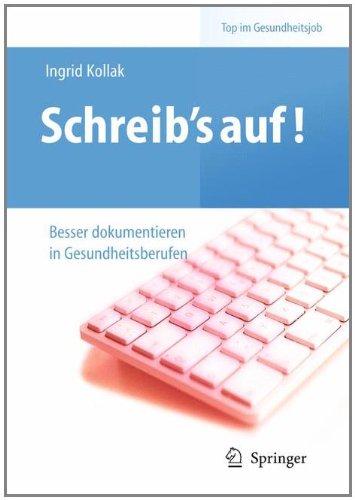 Schreib's auf! : Besser dokumentieren in Gesundheitsberufen