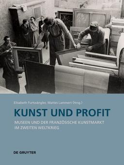 Kunst und Profit: Museen und der französische Kunstmarkt im Zweiten Weltkrieg