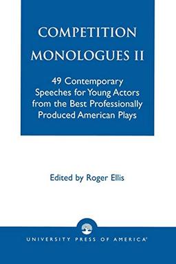 Competition Monologues II: 49 Contemporary Speeches for Young Actors from the Best Professionally Produced American Plays