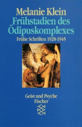 Frühstadien des Ödipuskomplexes. Frühe Schriften 1928 - 1945