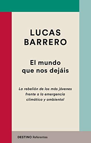 El mundo que nos dejáis: La rebelión de los más jóvenes frente a la emergencia climática y ambiental (Referentes)